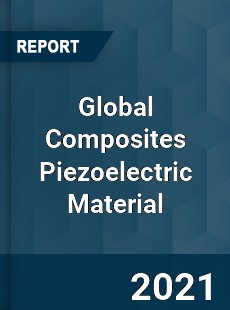 Global Composites Piezoelectric Material Market