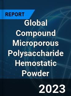 Global Compound Microporous Polysaccharide Hemostatic Powder Industry