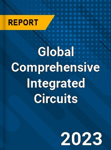 Global Comprehensive Integrated Circuits Industry