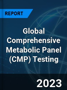 Global Comprehensive Metabolic Panel Testing Market