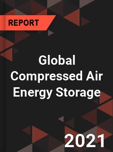 Global Compressed Air Energy Storage Market