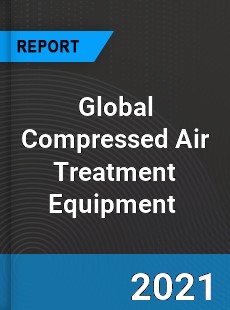 Global Compressed Air Treatment Equipment Market