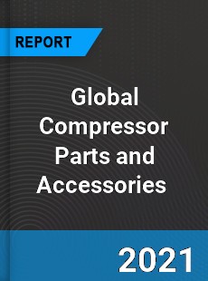 Global Compressor Parts and Accessories Market