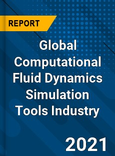 Global Computational Fluid Dynamics Simulation Tools Industry