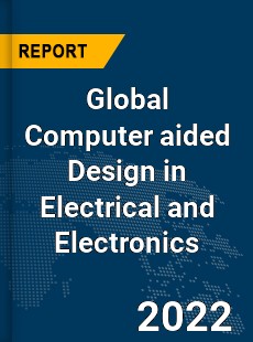 Global Computer aided Design in Electrical and Electronics Market