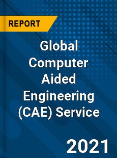 Global Computer Aided Engineering Service Market