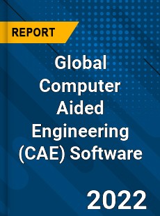 Global Computer Aided Engineering Software Market