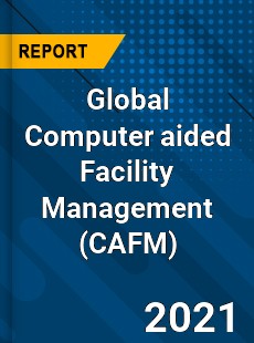 Global Computer aided Facility Management Market