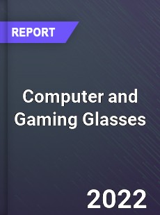 Global Computer and Gaming Glasses Market