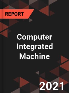 Global Computer Integrated Machine Professional Survey Report