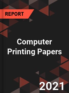 Global Computer Printing Papers Professional Survey Report