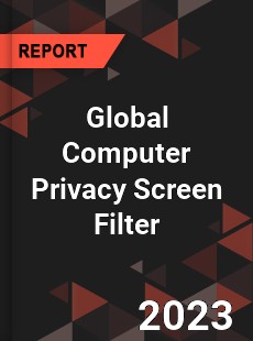 Global Computer Privacy Screen Filter Industry