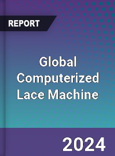 Global Computerized Lace Machine Industry