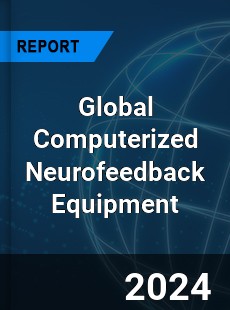 Global Computerized Neurofeedback Equipment Industry