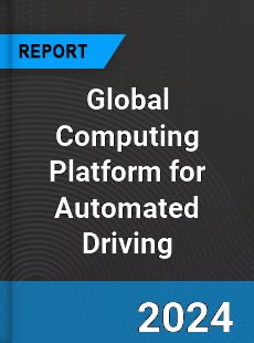 Global Computing Platform for Automated Driving Industry