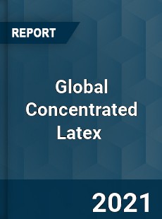 Global Concentrated Latex Market