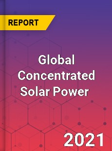 Global Concentrated Solar Power Market