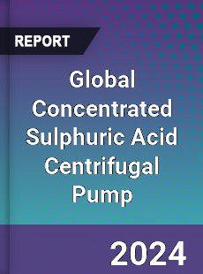 Global Concentrated Sulphuric Acid Centrifugal Pump Industry