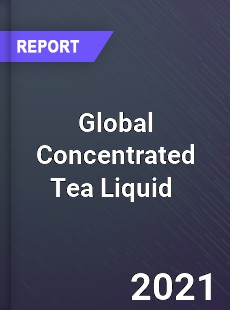 Global Concentrated Tea Liquid Market