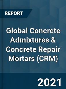 Global Concrete Admixtures amp Concrete Repair Mortars Market