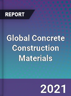 Global Concrete Construction Materials Market