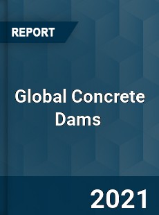 Global Concrete Dams Market