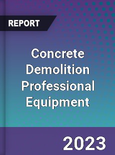 Global Concrete Demolition Professional Equipment Market