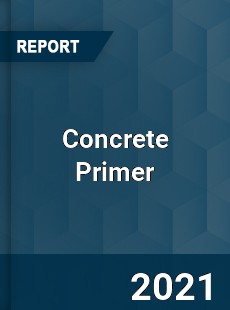 Global Concrete Primer Professional Survey Report