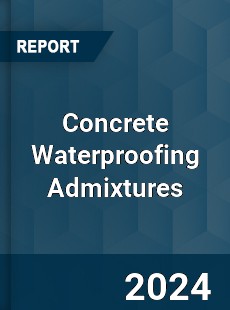 Global Concrete Waterproofing Admixtures Market