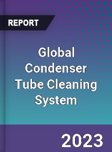 Global Condenser Tube Cleaning System Industry