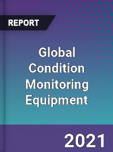 Global Condition Monitoring Equipment Market