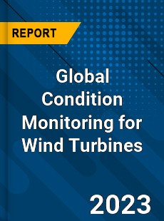 Global Condition Monitoring for Wind Turbines Industry