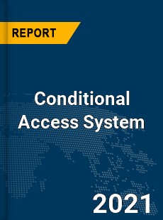 Global Conditional Access System Market