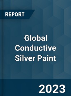 Global Conductive Silver Paint Industry