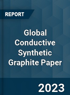 Global Conductive Synthetic Graphite Paper Industry