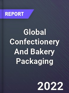 Global Confectionery And Bakery Packaging Market