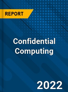 Global Confidential Computing Industry