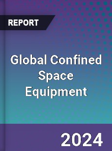 Global Confined Space Equipment Industry