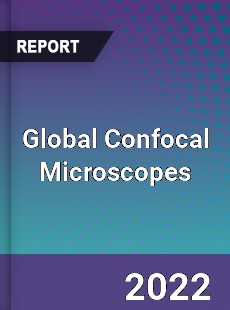 Global Confocal Microscopes Market