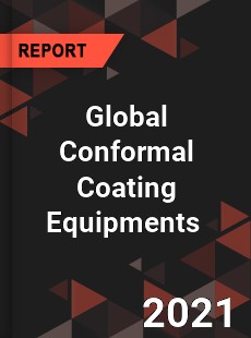 Global Conformal Coating Equipments Market