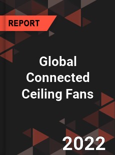 Global Connected Ceiling Fans Market