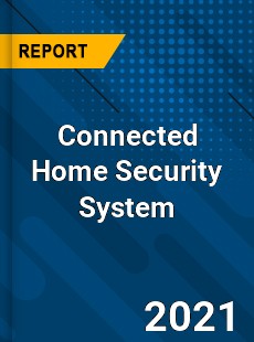 Global Connected Home Security System Market