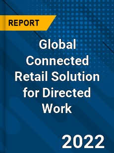 Global Connected Retail Solution for Directed Work Market