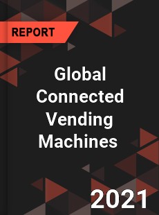 Global Connected Vending Machines Market