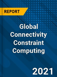 Global Connectivity Constraint Computing Market