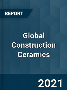 Global Construction Ceramics Market