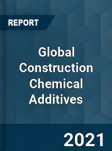 Global Construction Chemical Additives Market