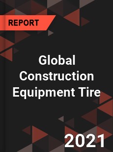 Global Construction Equipment Tire Market