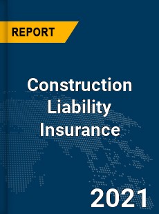 Global Construction Liability Insurance Market