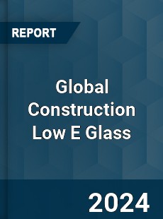 Global Construction Low E Glass Industry